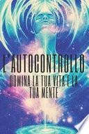 L'Autocontrollo Domina La Tua Vita E La Tua Mente