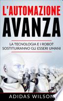 L'automazione avanza: la tecnologia e i robot sostituiranno gli esseri umani