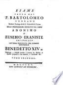L'autorità irrefragabile della Bolla Unigenitus ed altre simiglianti Costituzioni de' Sommi Pontefici dimostrata contro li opponenti, e specialmente contro Eusebio Eraniste loro difensore Dissertazione alla quale si premette un'Apologia in difesa della Scuola Tomistica, e delle altre distinte dalla Molinistica contro una calunnia dello stesso Eusebio Eraniste, con l'esame delle proposizioni principali estratte dal pestilenziale libro del medesimo. Dal p. Bartolomeo Conrado dottore teologo della r. Università di Torino. L'opera si divide in due tomi, il primo contiene la Dissertazione, il secondo contiene l'Esame delle proposizioni principali, che sono circa novanta. Tomo primo [-secondo]