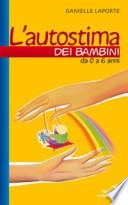 L' autostima dei bambini. Da 0 a 6 anni