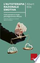 L'autoterapia razionale emotiva. Come pensare in modo psicologicamente efficace