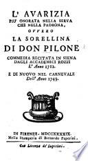 L'Avarizia più onorata nella serva che nella padrona, ovvero, La Sorellina di Don Pilone, commedia [in five acts and in prose, by G. Gigli], etc