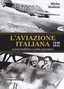L'aviazione italiana 1940-1945. Azioni belliche e scelte operative