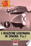 L'aviazione legionaria in Spagna - Vol. 1
