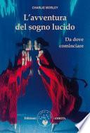 L'avventura del sogno lucido. Da dove cominciare