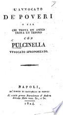 L'Avvocato de'Poveri, o sia chi trova un Amico trova un Tesoro; con Pulcinella avvocato spropositato. A comedy in three acts and in prose