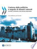 L'azione delle politiche a seguito di disastri naturali Aiutare le regioni a sviluppare resilienza – Il caso dell'Abruzzo post terremoto