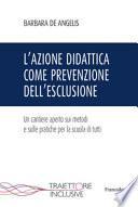 L'azione didattica come prevenzione dell'esclusione. Un cantiere aperto sui metodi e sulle pratiche per la scuola di tutti