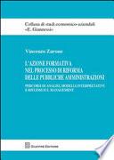 L'azione formativa nel processo di riforma delle pubbliche amministrazioni. Percorsi di analisi, modelli interpretativi e riflessi sul management