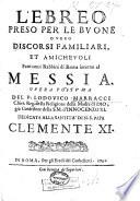 L'Ebreo preso per le buone, o vero Discorsi familiari et amichevoli, fatti con i Rabbini di Roma intorno al Messia