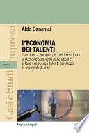L'economia dei talenti. Una ricerca europea per mettere a fuoco processi e strumenti atti a gestire e fare crescere i talenti aziendali in momenti di crisi