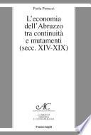 L'economia dell'Abruzzo tra continuità e mutamenti (secc. XIV-XIX)