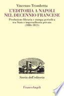 L'editoria a Napoli nel Decennio francese. Produzione libraria e stampa periodica tra Stato e imprenditoria privata (1806-1815)