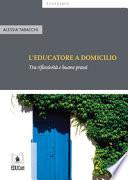 L'educatore a domicilio. Tra riflessività e buone prassi