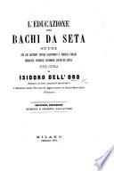 L'Educazione dei bachi da seta. Studi sui più distinti autori Giapponesi e Chinesi ... Seconda edizione, etc