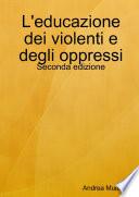 L' educazione dei violenti e degli oppressi. Seconda Edizione