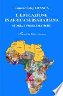 L'educazione in Africa subsahariana. Storia e problematiche