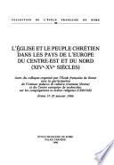 L'Eglise et le peuple chrétien dans les pays de l'Europe du centre-est et du nord, XIVe-XVe siècles