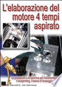 L'elaborazione del motore 4 tempi aspirato. Le prestazioni e le tecniche per incrementarle, il blueprinting, il banco di flussaggio