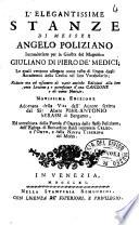 L'elegantissime stanze di messer Angelo Poliziato incominciate per la giostra del magnifico Giuliano di Piero de' Medici; le quali vengoni allegate come testo di lingua dagli accademici della Crusca nel loro Vocabolario; ridotte ora col riscontro di varie antiche edizioni alla loro vera lezione; e