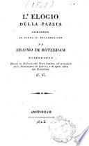 L'Elogio della pazzia composto in forma di declamazione da Erasmo da Roterdam nuovamente recato in italiano dal testo latino, ed arricchito delle annotazioni di Listrio, e di varie altre del traduttore C. C