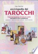 L'enciclopedia dei tarocchi. L'interpretazione di tutte le carte secondo la loro posizione. Bussola, oracolo dell'amore, parte ignota