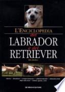 L'enciclopedia del labrador e dei retriever