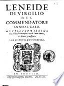 L'Eneide di Virgilio, del commendatore Annibal Caro. All'illustrissimo sig . Francesco Moresini Sauio di Terra Ferma, e senator grauissimo