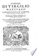 L'Eneide di Virgilio mantuano commentata in lingua volgare toscana da Giouanni Fabrini da Fighine, & Filippo Venuti da Cortona: con l'ordine, che l'espositione volgare ..