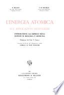 L'energia atomica e sue applicazioni biologie