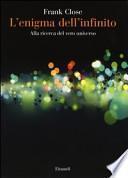L'enigma dell'infinito. Alla ricerca del vero universo