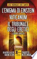 L'enigma di Einstein - Vaticanum - Il tribunale degli eretici