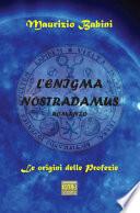 L'enigma Nostradamus. Le origini delle profezie