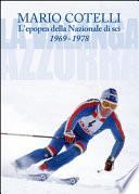 L'epopea della Nazionale di sci 1969-1978. La Valanga Azzurra