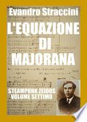 L'equazione di Majorana. Steampunk zeidos