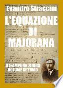 L'Equazione di Majorana - Steampunk Zeidos volume settimo