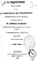 L' equivoco delle lettere o sia La fidanzata di Pulcinella commedia buffa in 2 atti per musica composizione originale di Andrea Passaro concertatore e poeta drammatico de' R. Teatri di Napoli