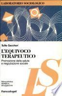 L'equivoco terapeutico. Promozione della salute e negoziazione sociale