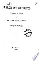 L'erede del proscritto dramma in 5 atti di Giuseppe Sesto-Giannini