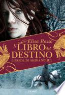 L'erede di Ahina Sohul. Il Libro del Destino