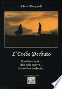 L'erede perduto. Quattro regni... Una sola guerra... Un'antica profezia..