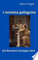 L'eremita pellegrino San Benedetto Giuseppe Labre
