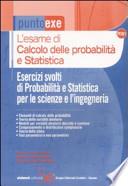 L'esame di calcolo delle probabilità e statistica. Esercizi svolti di probabilità e statistica per le scienze e l'ingegneria