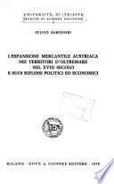 L'espansione mercantile austriaca nei territori d'oltremare nel XVIII secolo e suoi riflessi politici ed economici