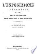 L'esposizione universale del 1867 illustrata pubblicazione internazionale autorizzata dalla commissione imperiale dell'esposizione