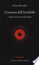 L'essenza dell'invisibile. Capire la cucina molecolare