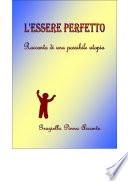 L'essere perfetto. Racconto di una possibile utopia