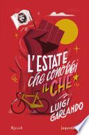 L'estate che conobbi il Che