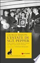 L'estate di Sgt. Pepper. Come i Beatles e George Martin crearono Sgt. Pepper's lonely hearts club band