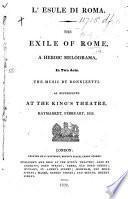 L'Esule di Roma. The Exile of Rome, a heroic melodrama, in two acts [by D. Gilardoni] ... as represented at the King's Theatre, etc. Ital. & Eng